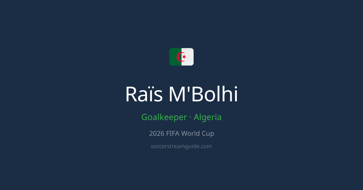 Raïs M'Bolhi — Algeria World Cup 2026 | Soccer Stream Guide